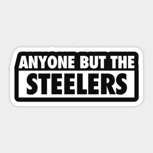 Anyone But The Steelers - Anti Pittsburgh Football Vintage Sticker